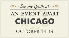Final show of 2008. See me speak at An Event Apart Chicago.
