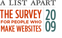 The 2009 survey for people who make websites.